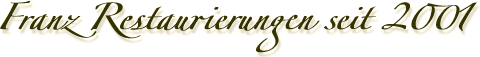 Franz Restaurierungen seit 2001